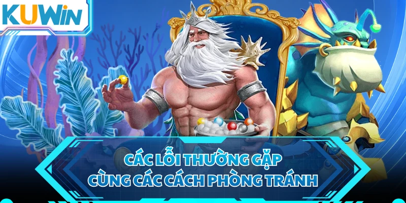 Các lỗi thường gặp cùng các cách phòng tránh 