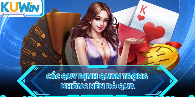 Các quy định quan trọng không nên bỏ qua 